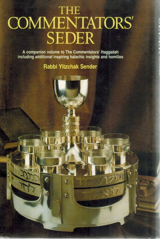 THE COMMENTATORS' SEDER A Companion Volume the Commentator's Haggadah  Including Additional Inspiring Halachic and Homilies  by Sender, Rabbi Yitzchak