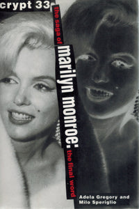 CRYPT 33 The Saga of Marilyn Monroe - the Final Word  by Gregory, Adela & Milo Speriglio