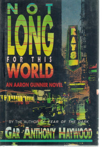 NOT LONG FOR THIS WORLD An Aaron Gunner Mystery  by Haywood, Gar Anthony