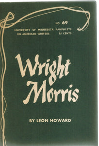 WRIGHT MORRIS University of Minnesota Pamphlets on American Writers No. 69  by Howard, Leon