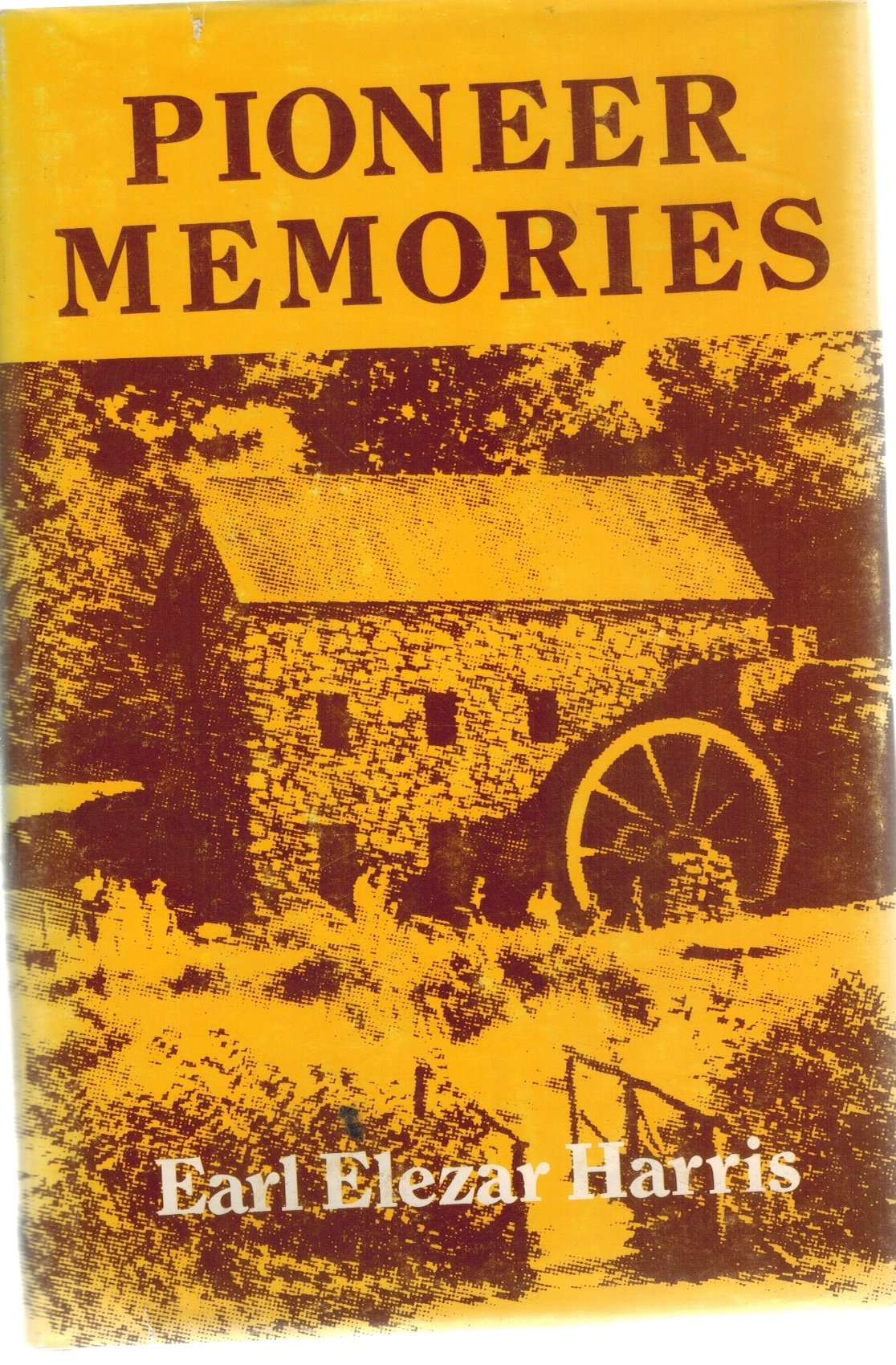 PIONEER MEMORIES  by Harris, Earl Elezar