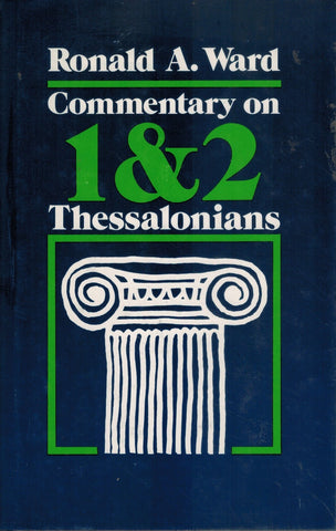 COMMENTARY ON 1 & 2 THESSALONIANS  by Ward, Ronald Arthur