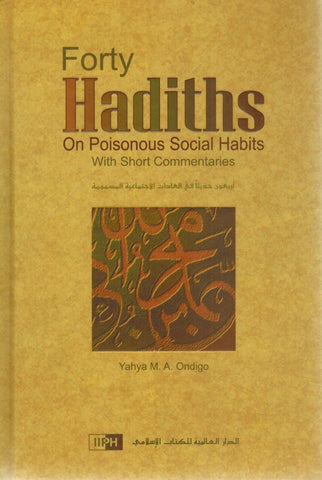 FORTY HADITHS ON POISONOUS SOCIAL HABITS  by Yahya M. A. Ondigo