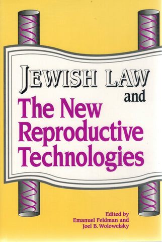 JEWISH LAW AND THE NEW REPRODUCTIVE TECHNOLOGIES  by Feldman, Emanuel & Joel B. Wolowelsky