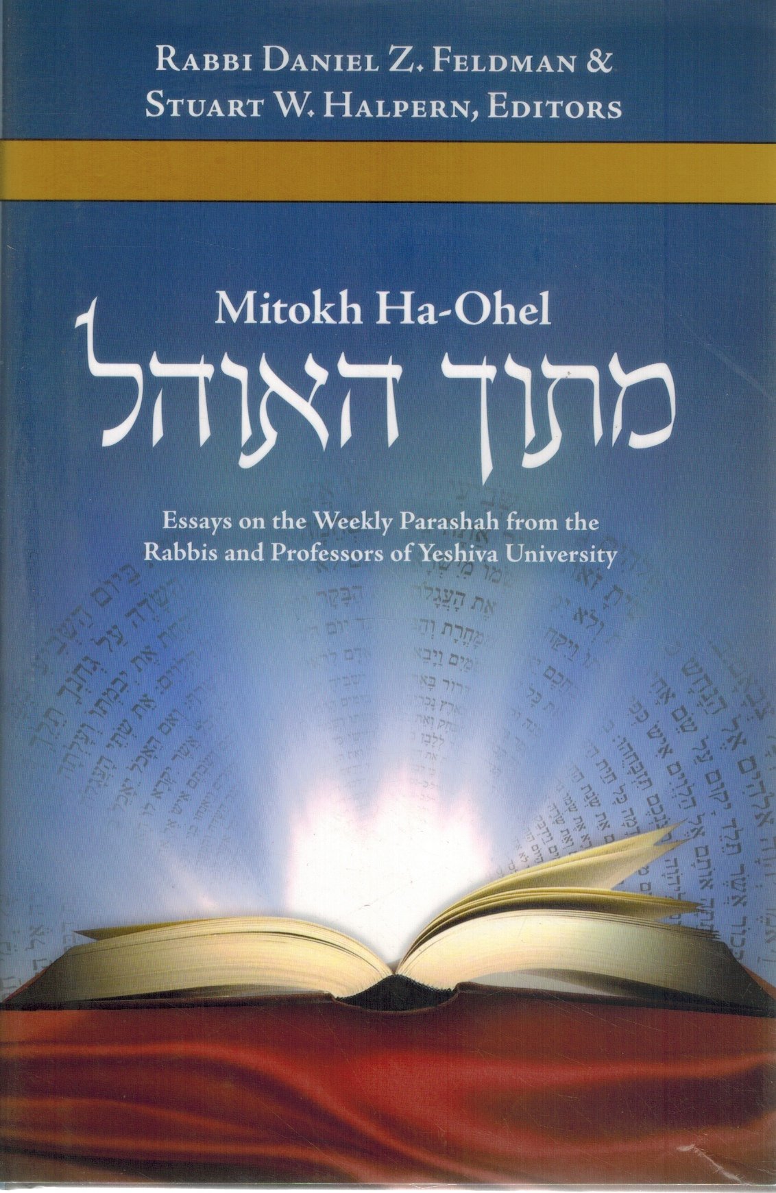 MITOKH HA-OHEL, FROM WITHIN THE TENT The Weekly Parashah from the Rabbis  and Professors of Yeshiva University  by W. Halpern