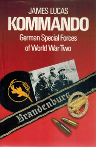 KOMMANDO German Special Forces of World War Two  by Lucas, James
