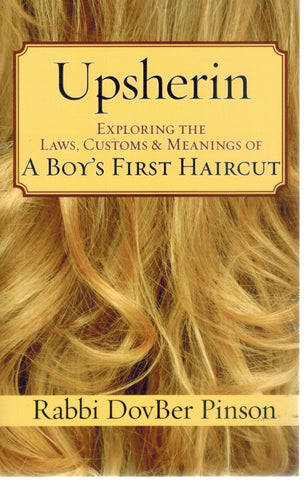 UPSHERIN Exploring the Laws, Customs & Meanings of a Boy's First Haircut  by Pinson, Dovber