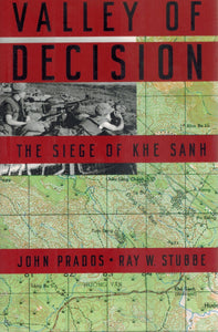 VALLEY OF DECISION The Siege of Khe Sanh  by Prados, John & Ray W. Stubbe