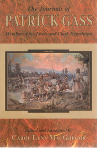 JOURNALS OF PATRICK GASS Member of the Lewis and Clark Expedition  by MacGregor, Carol Lynn