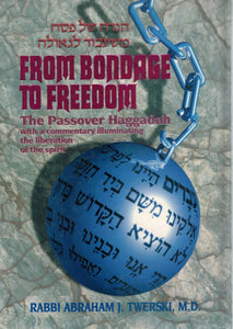 FROM BONDAGE TO FREEDOM: THE PASOVER HAGGADAH WITH A COMMENTARY  ILLUMINATRING THE LIBERATION OF THE SPIRIT  by Twerski, Abraham J. & Hirsh Michel Chinn & Benzion Twerski