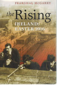 THE RISING Ireland: Easter 1916  by McGarry, Fearghal