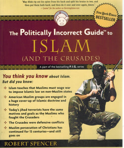 THE POLITICALLY INCORRECT GUIDE TO ISLAM  by Spencer, Robert