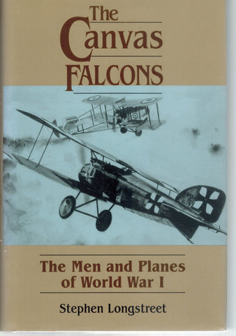 CANVAS FALCONS The Men and the Planes of Ww1  by Longstreet, Stephen
