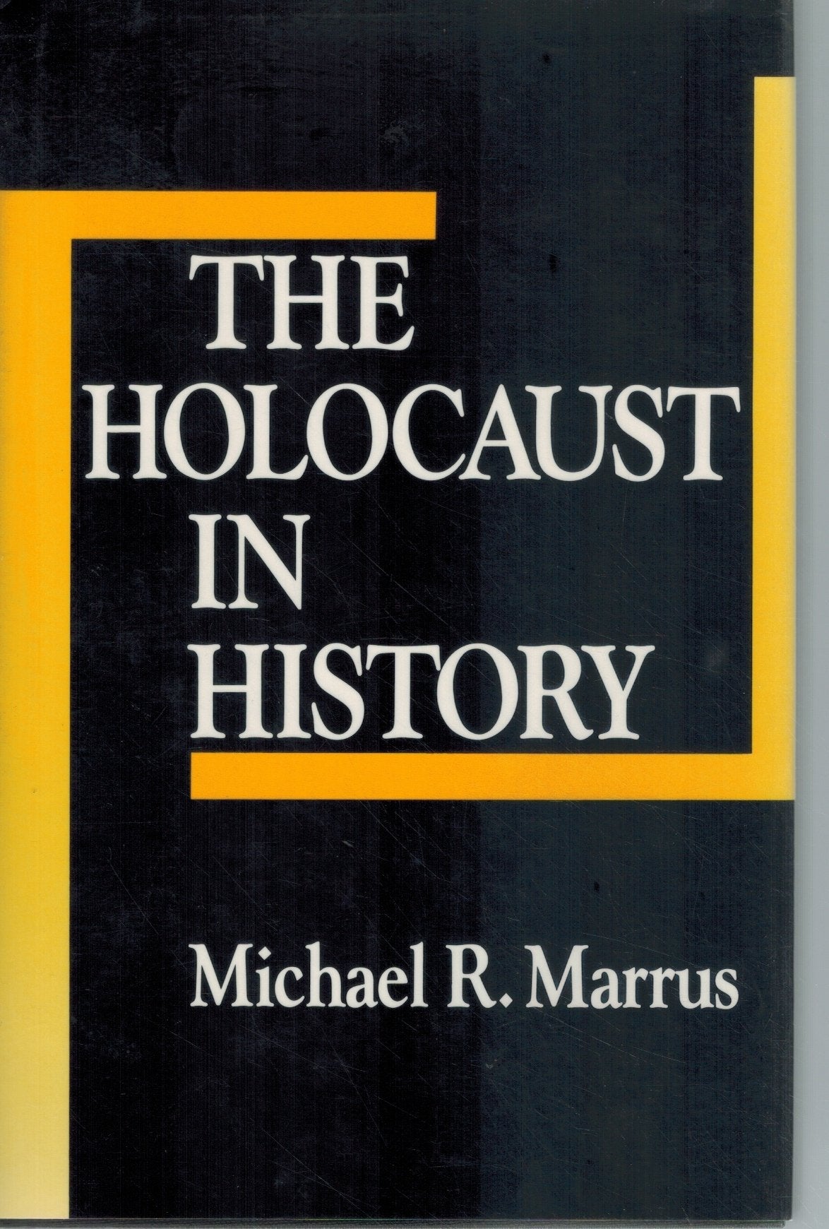 THE HOLOCAUST IN HISTORY  by Marrus, Michael R.
