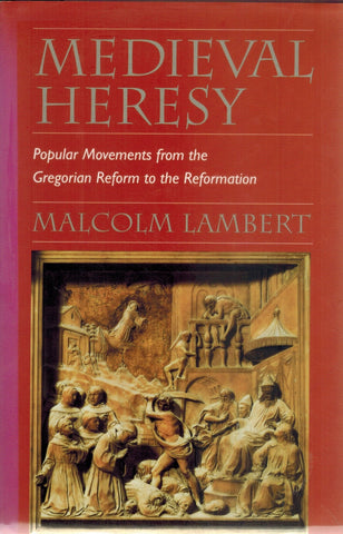 MEDIEVAL HERESY Popular Movements from the Gregorian Reform to the  Reformation  by Lambert, Malcolm