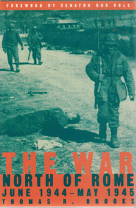 THE WAR NORTH OF ROME June 1944 - May 1945  by Brooks, Thomas R.