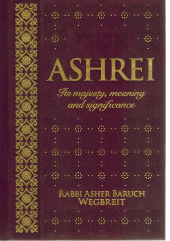 ASHREI -- ITS MAJESTY, MEANING AND SIGNIFICANCE