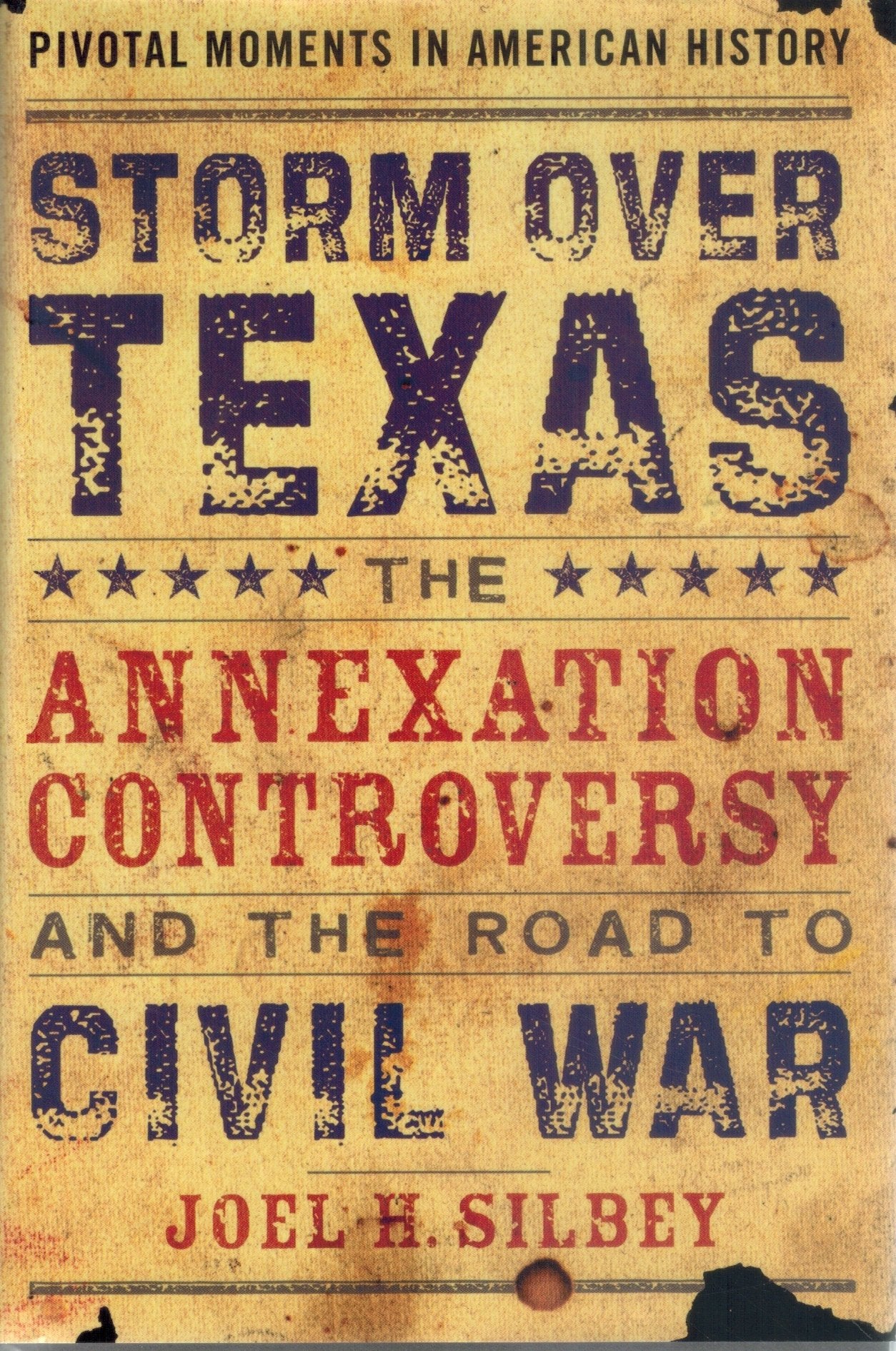 STORM OVER TEXAS The Annexation Controversy and the Road to Civil War  by Silbey, Joel H.