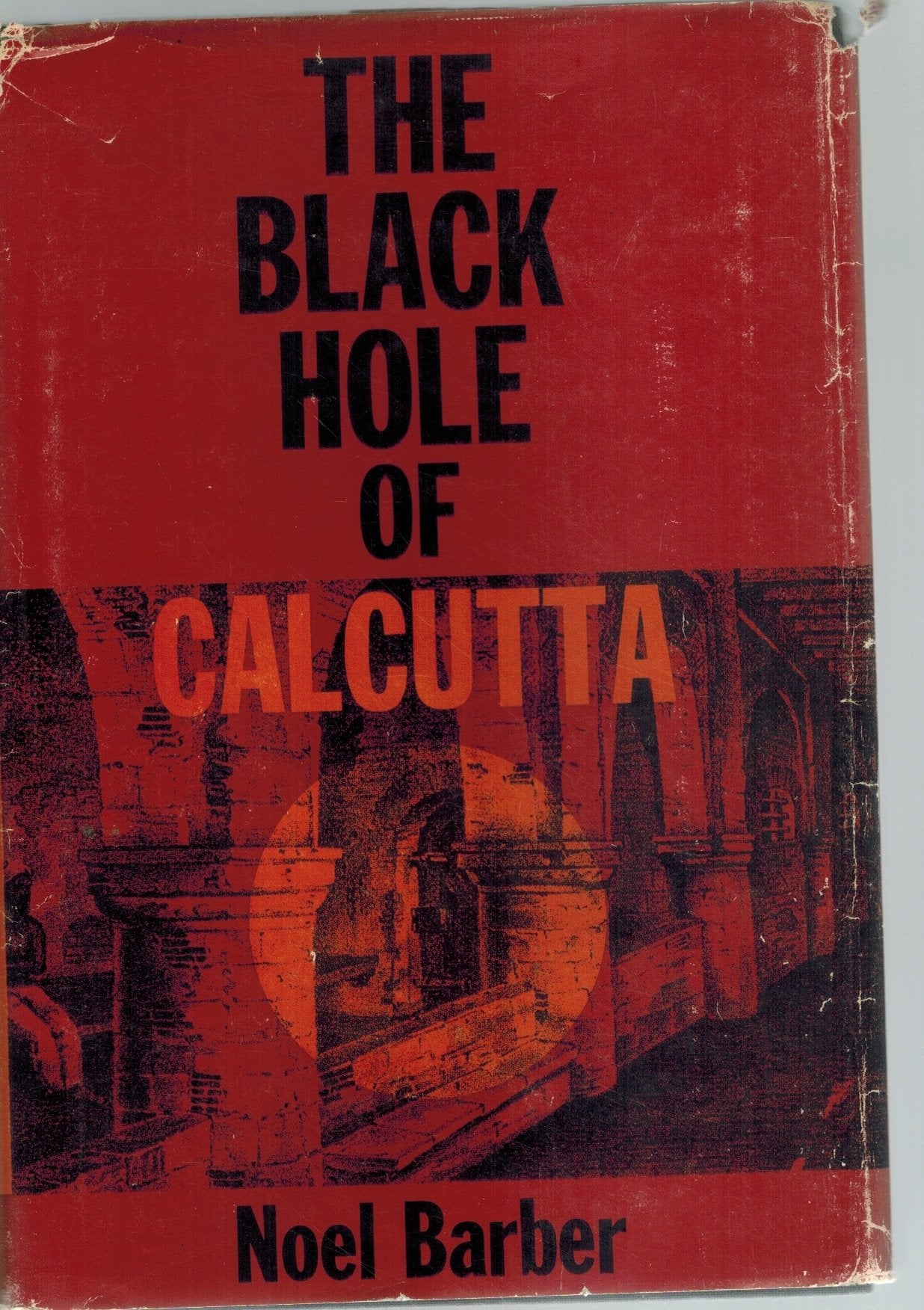 THE BLACK HOLE OF CALCUTTA;  A Reconstruction  by Barber, Noel