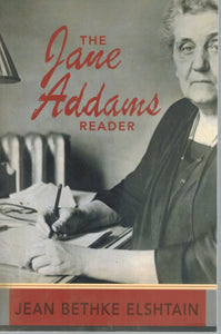 THE JANE ADDAMS READER  by Elshtain, Jean Bethke