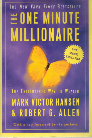 THE ONE MINUTE MILLIONAIRE The Enlightened Way to Wealth  by Hansen, Mark Victor & Robert G. Allen