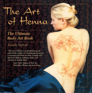 THE ART OF HENNA The Ultimate Body Art Book  by Nichols, Pamela