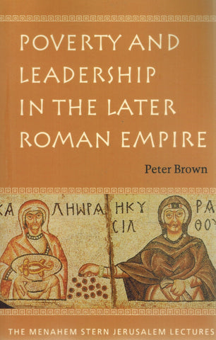 POVERTY AND LEADERSHIP IN THE LATER ROMAN EMPIRE