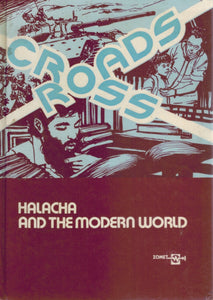 CROSSROADS Halacha and the Modern World: Vol. 1  by Rosenfeld, Ezra (editor)