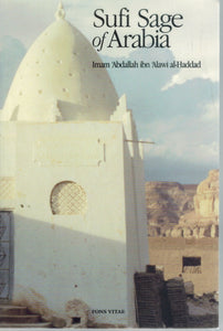 SUFI SAGE OF ARABIA Imam Abdallah Ibn Alawi Al-Haddad  by Al-Haddad, 'Abdallah ibn 'Alawi
