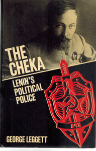 THE CHEKA Lenin's Political Police  by Leggett, George