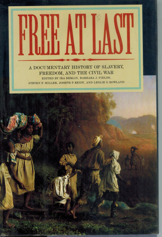 FREE AT LAST A Documentary History of Slavery, Freedom and the Civl War  by Berlin, Ira