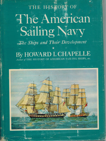 THE HISTORY OF THE AMERICAN SAILING NAVY The Ships and Their Development  by Chapelle, Howard I.
