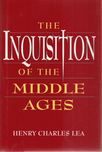 THE INQUISITION OF THE MIDDLE AGES  by Lea, Henry Charles