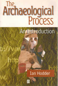 THE ARCHAEOLOGICAL PROCESS An Introduction  by Hodder, Ian