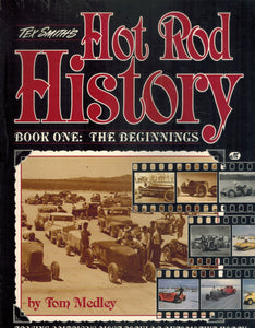 TEX SMITH'S HOT ROD HISTORY Book One : the Beginnings  by Medley, Tom