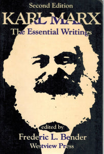 KARL MARX The Essential Writings--Second Edition  by Bender, Frederic L