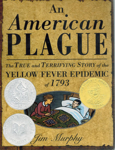 AN AMERICAN PLAGUE The True and Terrifying Story of the Yellow Fever  Epidemic of 1793  by Murphy, Jim