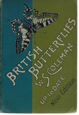 BRITISH BUTTERFLIES FIGURES AND DESCRIPTIONS OF EVERY NATIVE SPECIES WITH A NEW PLATE ILLUSTRATING THE ADDITIONAL SPECIES WHICH HAVE RECENTLY APPEARED IN GREAT BRITAIN, WITH NOTICES OF RECENT CHANGES IN LOCALITIES, AND THE INCREASING RARITY.. . 