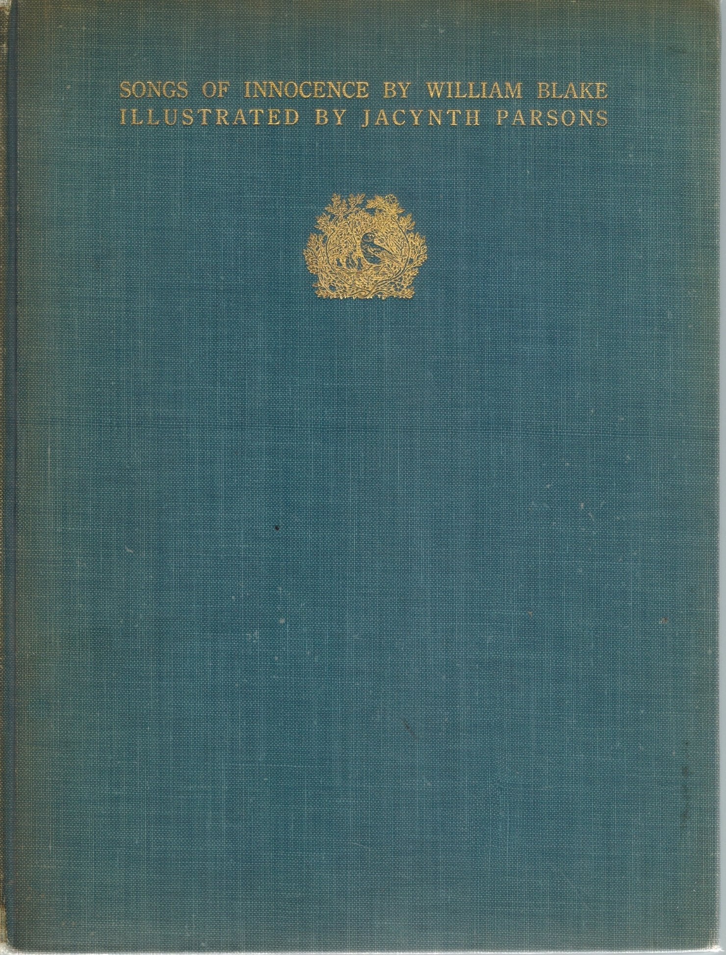 SONGS OF INNOCENCE. ILLUSTRATED BY JACYNTH PARSONS. WITH A PREFATORY  LETTER BY W. B. YEATS  by Blake, William