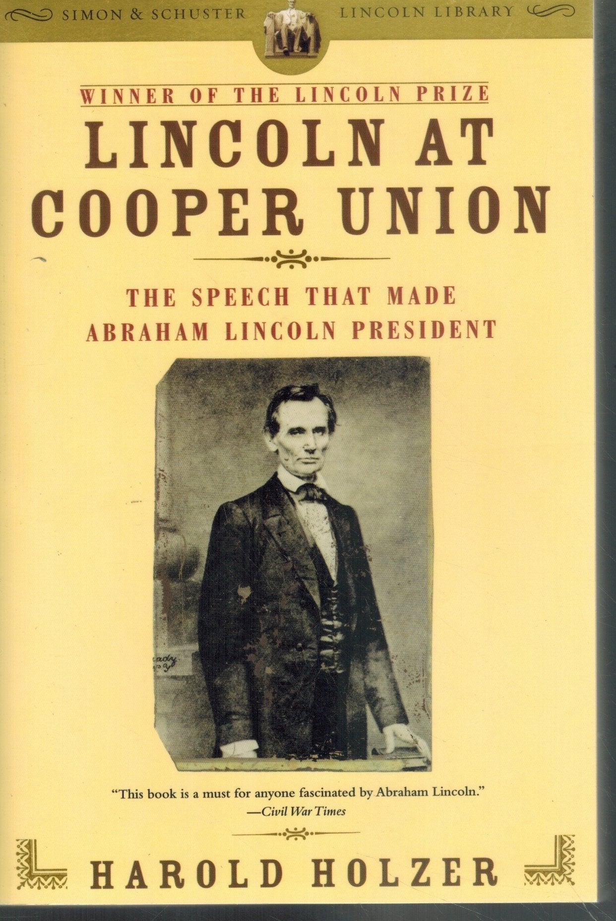 LINCOLN AT COOPER UNION The Speech That Made Abraham Lincoln President  by Holzer, Harold