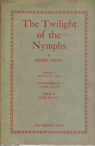 THE TWILIGHT OF THE NYMPHS / BY PIERRE LOUYS ; TRANSLATED BY PHILLIS DUVEEN ; WITH AN INTRODUCTION BY SHANE LESLIE