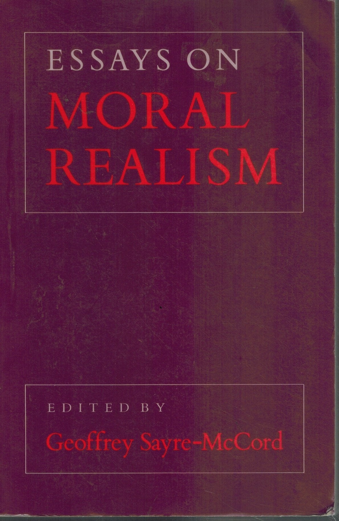 ESSAYS ON MORAL REALISM  by Sayre-Mccord, Geoffrey