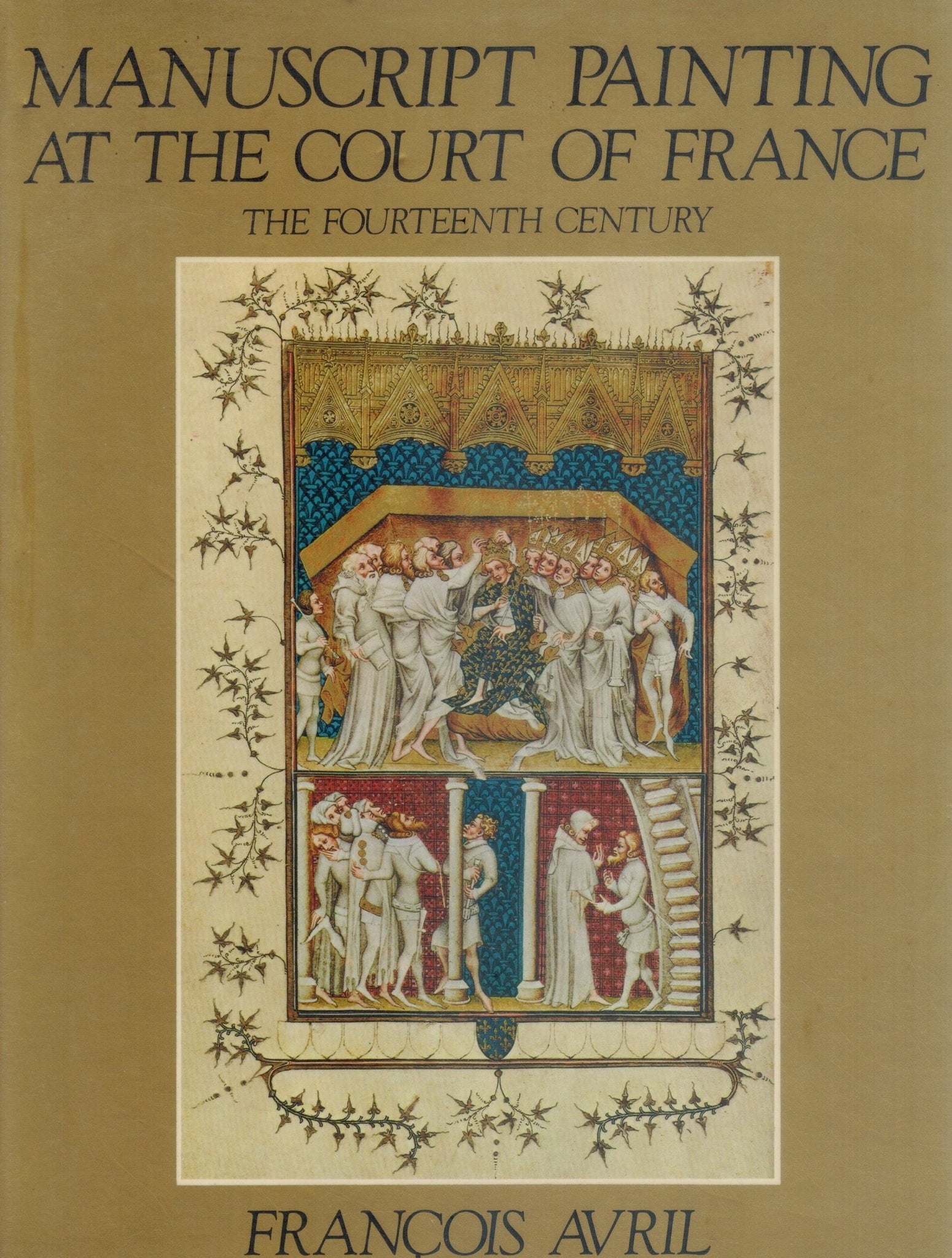 MANUSCRIPT PAINTING AT THE COURT OF FRANCE  by Avril, François