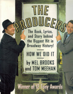 THE PRODUCERS The Book, Lyrics, and Story Behind the Biggest Hit in  Broadway History!  by Brooks, Mel & Tom Meehan
