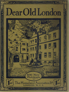 DEAR OLD LONDON [106 NEW PHOTOGRAPHS  by Homeland Association, The, Ltd. [Prescott Row, Founder and General editor]