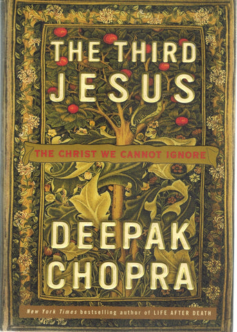 THE THIRD JESUS The Christ We Cannot Ignore  by Chopra M. D. , Deepak