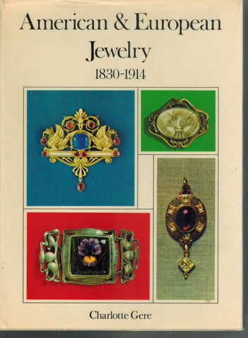 AMERICAN & EUROPEAN JEWELRY, 1830-1914  by Gere, Charlotte