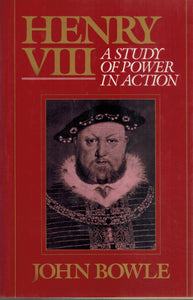 HENRY VIII Study of Power  by Bowle, John