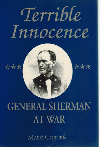 TERRIBLE INNOCENCE General Sherman At War  by Coburn, Mark