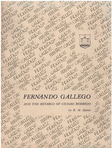 FERNANDO GALLEGO AND THE RETABLO OF CIUDAD RODRIGO  by Quinn, Robert MacLean